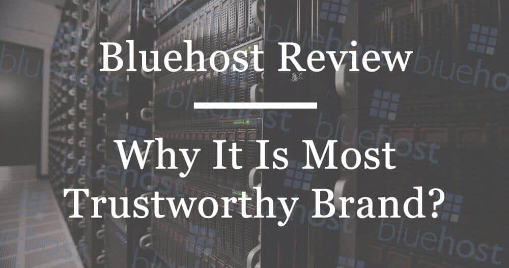 Bluehost Review : Why It Is Most Trustworthy Brand?